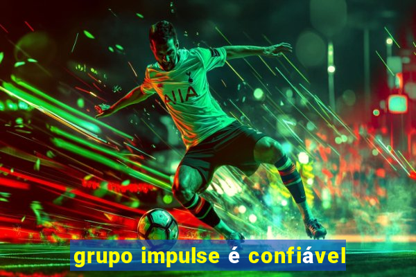 grupo impulse é confiável